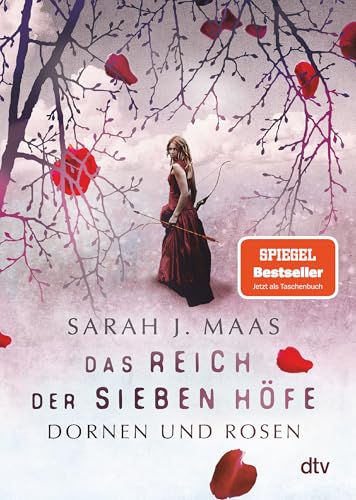 Das Reich der sieben Höfe – Dornen und Rosen: Roman | Romantische Fantasy der Bestsellerautorin (Das Reich der sieben Höfe-Reihe, Band 1)