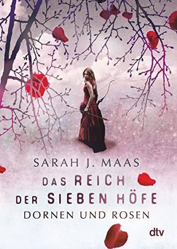 Das Reich der sieben Höfe – Dornen und Rosen: Roman | Romantische Fantasy der Bestsellerautorin (Das Reich der sieben Höfe-Reihe, Band 1)