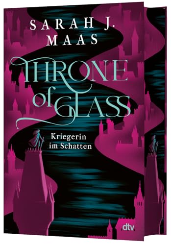 Throne of Glass – Kriegerin im Schatten: Limitierte Sonderausgabe mit Wendeumschlag und hochveredelter Gestaltung (Die Throne of Glass-Reihe, Band 2) von dtv Verlagsgesellschaft mbH & Co. KG