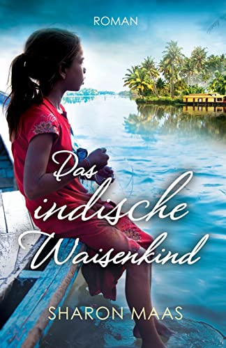 Das indische Waisenkind: Roman (Orte der Sehnsucht, Band 3)