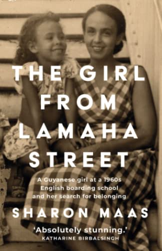 The Girl from Lamaha Street: A Guyanese girl at a 1960s English boarding school and her search for belonging The Girl from Lamaha Street: A Guyanese girl at a 1960s English boarding school and her search for belonging