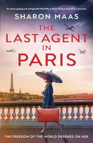 The Last Agent in Paris: An utterly gripping and unforgettable World War 2 historical novel inspired by a true story The Last Agent in Paris: An utterly gripping and unforgettable World War 2 historical novel inspired by a true story von Bookouture
