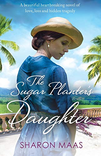 The Sugar Planter's Daughter: A beautiful heartbreaking novel of love, loss and hidden tragedy (The Quint Chronicles)