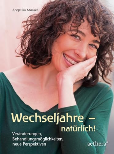 Wechseljahre – natürlich!: Veränderungen, Behandlungsmöglichkeiten, neue Perspektiven Wechseljahre – natürlich!: Veränderungen, Behandlungsmöglichkeiten, neue Perspektiven