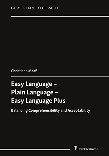 Easy Language – Plain Language – Easy Language Plus: Balancing Comprehensibility and Acceptability (Easy – Plain – Accessible) von Frank & Timme