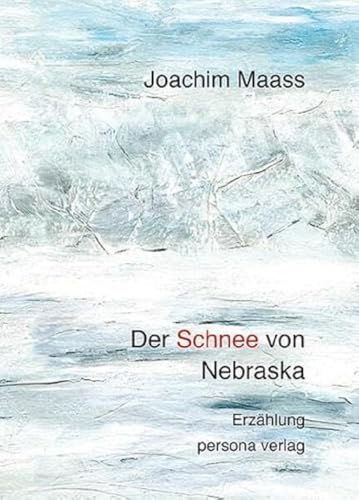 Der Schnee von Nebraska: Erzählung