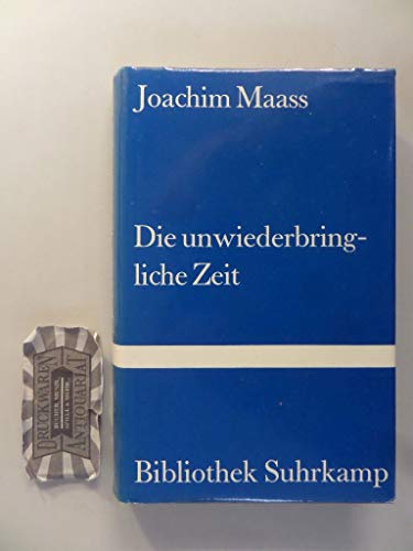 Die unwiederbringliche Zeit: Roman