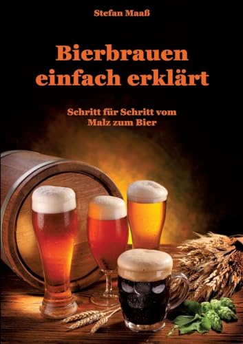 Bierbrauen einfach erklärt: Schritt für Schritt vom Malz zum Bier von tredition