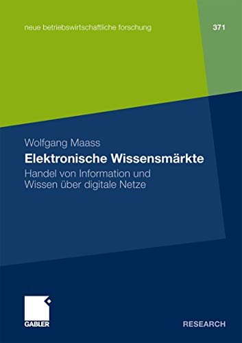 Elektronische Wissensmärkte: Handel von Information und Wissen über digitale Netze (neue betriebswirtschaftliche forschung (nbf)) von Gabler Verlag