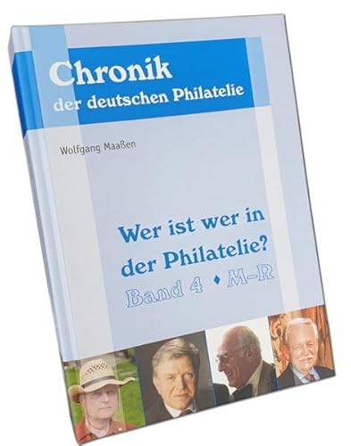 Wer ist wer in der Philatelie?: Band 4, M-R (Chronik der deutschen Philatelie)
