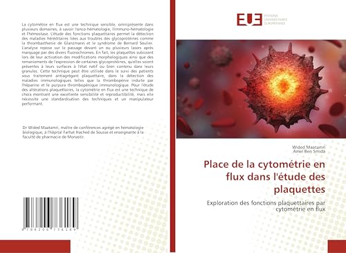 Place de la cytométrie en flux dans l'étude des plaquettes: Exploration des fonctions plaquettaires par cytométrie en flux von Éditions universitaires européennes