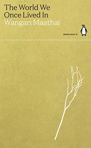 The World We Once Lived In: Wangari Maathai (Green Ideas) von Penguin