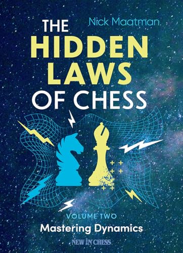 The Hidden Laws of Chess Volume 2: Mastering Dynamics von NEW IN CHESS