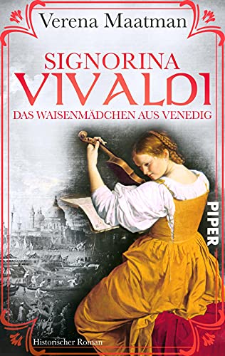 Signorina Vivaldi: Das Waisenmädchen aus Venedig. Historischer Roman | Romanbiografie um eine faszinierende Violin-Virtuosin im 18. Jahrhundert von PIPER