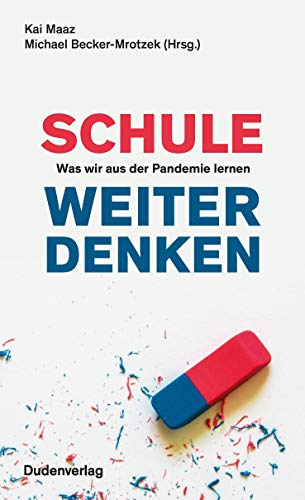 Schule weiter denken: Was wir aus der Pandemie lernen (Duden - Sachbuch)