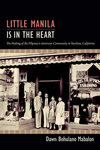 Little Manila Is in the Heart: The Making of the Filipina/o American Community in Stockton, California von Duke University Press