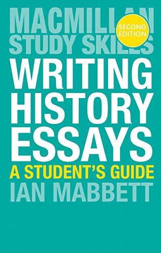 Writing History Essays: A Student's Guide (Macmillan Study Skills)