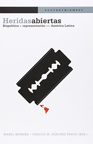 Heridas abiertas. Biopolítica y representación en América Latina. (South by Midwest, Band 4) von Vervuert Verlag
