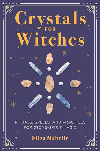 Crystals for Witches: Rituals, Spells, and Practices for Stone Spirit Magic von Rockridge Press