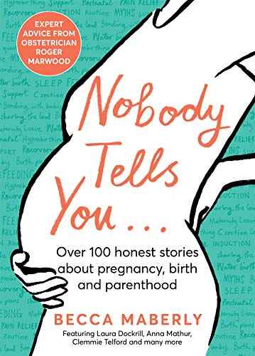 Nobody Tells You: Over 100 Honest Stories About Pregnancy, Birth and Parenthood von Bluebird