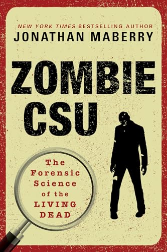 Zombie CSU:: The Forensic Science of the Living Dead