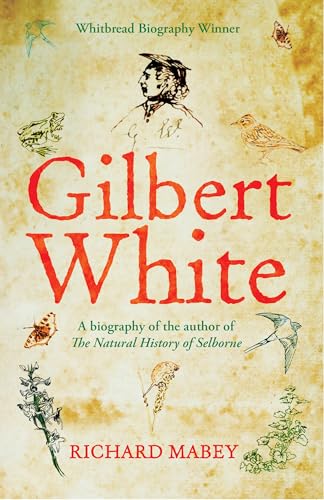 Gilbert White: A biography of the author of The Natural History of Selborne