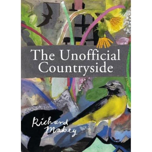 The Unofficial Countryside (Richard Mabey Library)