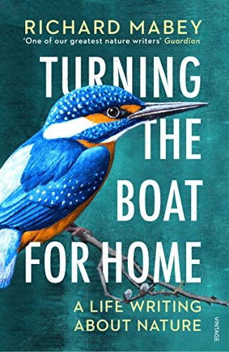 Turning the Boat for Home: A life writing about nature von Vintage