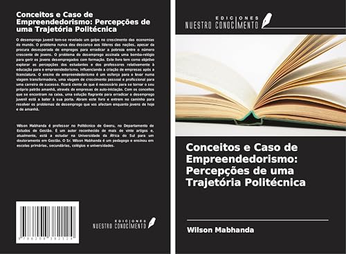Conceitos e Caso de Empreendedorismo: Percepções de uma Trajetória Politécnica von Ediciones Nuestro Conocimiento