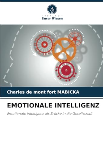 EMOTIONALE INTELLIGENZ: Emotionale Intelligenz als Brücke in die Gesellschaft von Verlag Unser Wissen