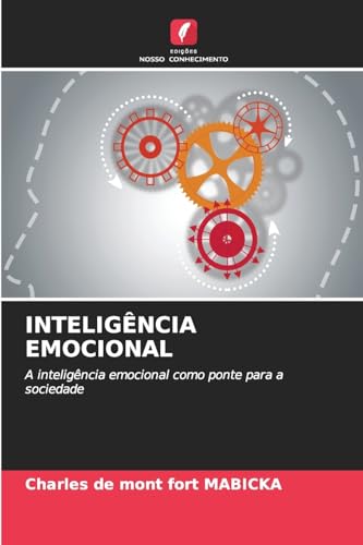 INTELIGÊNCIA EMOCIONAL: A inteligência emocional como ponte para a sociedade von Edições Nosso Conhecimento