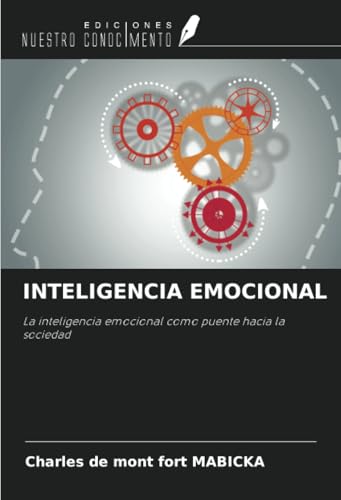 INTELIGENCIA EMOCIONAL: La inteligencia emocional como puente hacia la sociedad von Ediciones Nuestro Conocimiento
