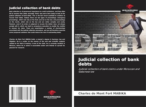 Judicial collection of bank debts: Judicial collection of bank claims under Moroccan and Gabonese law von Our Knowledge Publishing