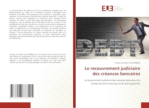 Le recouvrement judiciaire des créances bancaires: Le recouvrement judiciaire des créances bancaires à la lumière du droit marocain et du droit gabonais von Éditions universitaires européennes