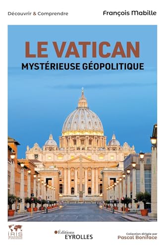Le Vatican: La papauté face à un monde en crise - Collection dirigée par Pascal Boniface von EYROLLES