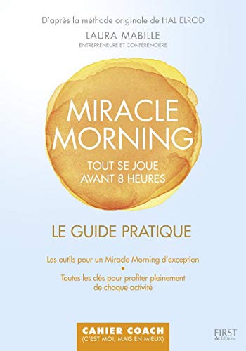 Le guide pratique Miracle Morning: Tout se joue avant 8h00
