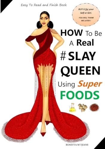 How To Be A Real #SLAY QUEEN Using Super FOODS: Easy To Read and Finish Book von National Library of South Africa