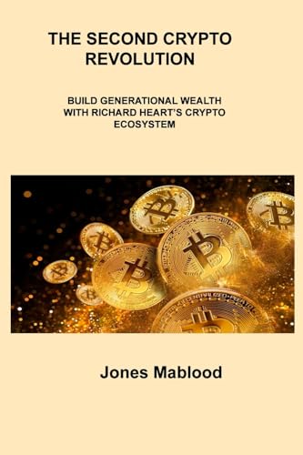 THE SECOND CRYPTO REVOLUTION: BUILD GENERATIONAL WEALTH WITH RICHARD HEART'S CRYPTO ECOSYSTEM THE SECOND CRYPTO REVOLUTION: BUILD GENERATIONAL WEALTH WITH RICHARD HEART'S CRYPTO ECOSYSTEM von Charles M Dominquez