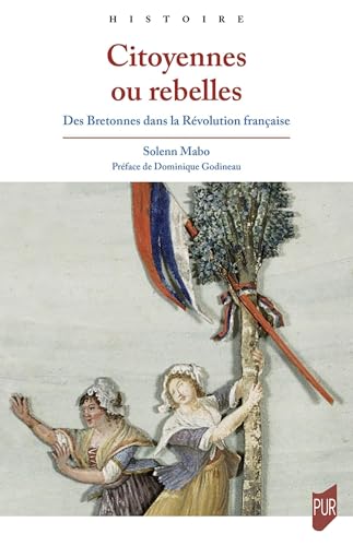 Citoyennes ou rebelles: Des Bretonnes dans la Révolution française von PU RENNES