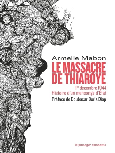 Le massacre de Thiaroye - 1er décembre 1944 Histoire d’un me: 1er décembre 1944. Histoire d'un mensonge d'Etat von CLANDESTIN