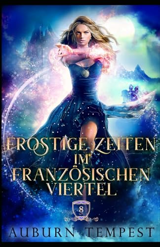 Frostige Zeiten im Französischen Viertel (Misty's Magie und Chaos, Band 8) von Dauntless Publishing Inc.