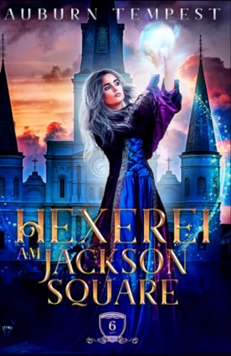 Hexerei am Jackson Square (Misty's Magie und Chaos, Band 6)
