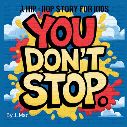 You Don't Stop: A Hip Hop Story For kids von Independently published