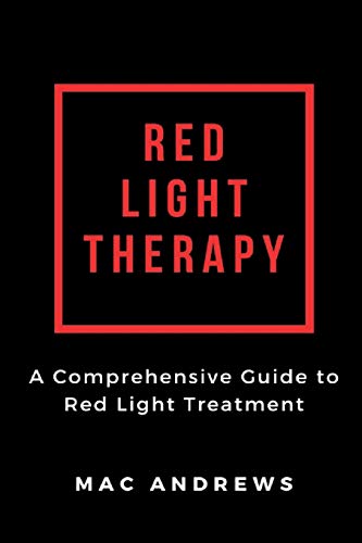 Red Light Therapy: A Comprehensive Guide to Red Light Treatment von Independently Published