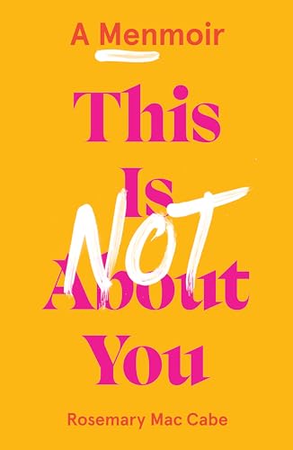 This Is Not About You: A Menmoir This Is Not About You: A Menmoir von Unbound