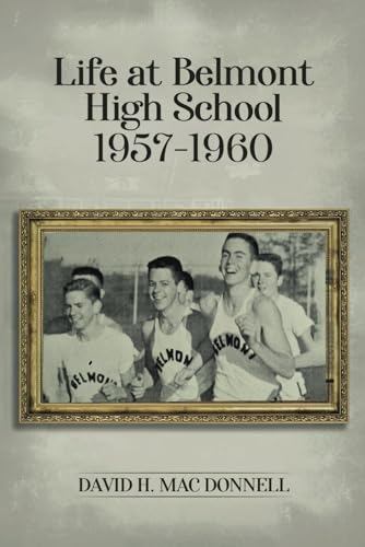 Life At Belmont High School 1957-1960: Navigating the Journey of Learning and Growing von Self Publishers