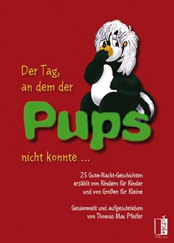 Der Tag, an dem der Pups nicht konnte: 25 Gute-Nacht-Geschichten erzählt von Kindern für Kinder und von Großen für Kleine