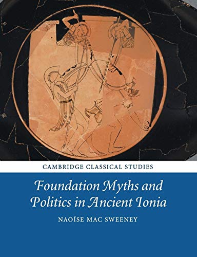 Foundation Myths and Politics in Ancient Ionia (Cambridge Classical Studies) von Cambridge University Press