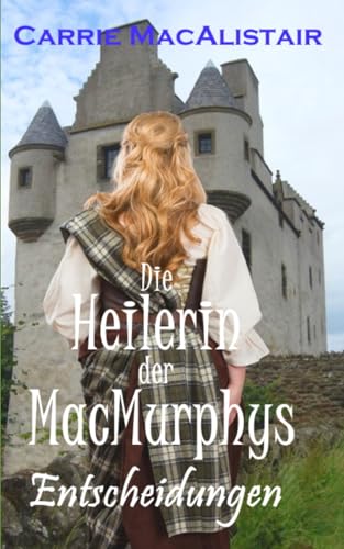 Die Heilerin der MacMurphys: Entscheidungen von Independently published