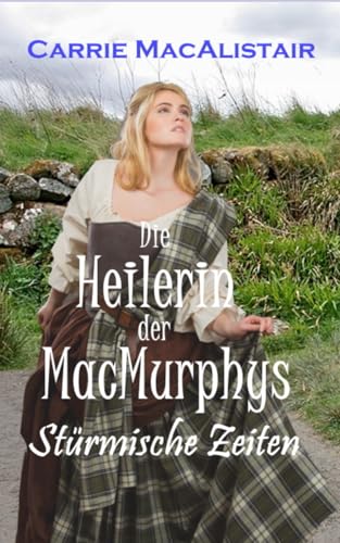 Die Heilerin der MacMurphys: Stürmische Zeiten von Independently published